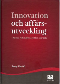 Innovation och aff&auml;rsutveckling - baserad p&aring; kundnytta, problem och v&auml;rde